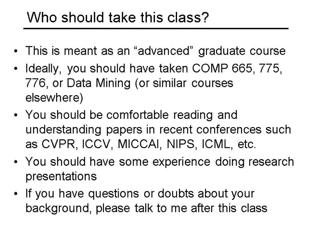 Who should take this class? This is meant as an “advanced” graduate course Ideally,